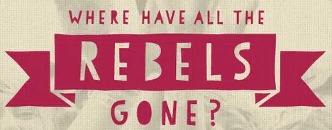 Read more about the article Where have all the rebels gone?
